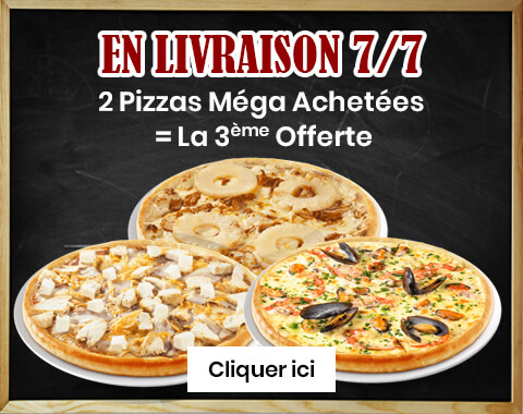 2 PIZZAS MEGA ACHETEES = LA 3 EME OFFERTE